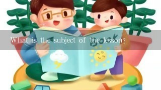 What is the subject of the lesson?